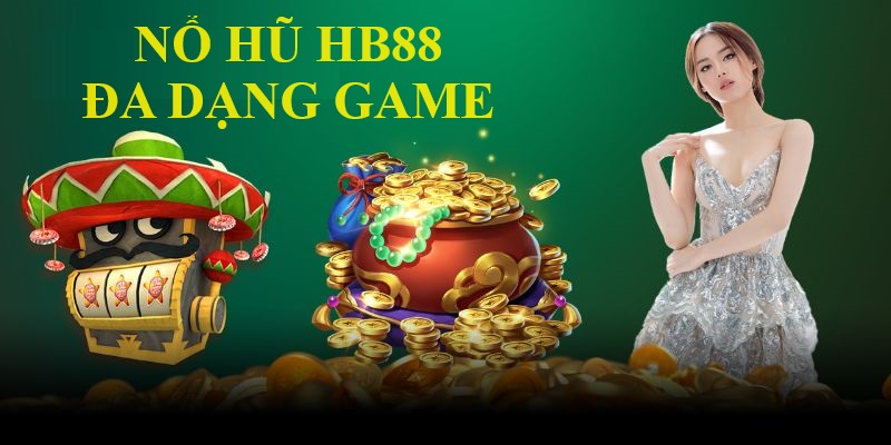 Các lời khuyên khi chơi tại sảnh nổ hũ hb88